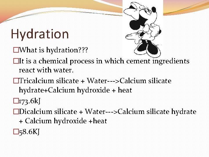 Hydration �What is hydration? ? ? �It is a chemical process in which cement