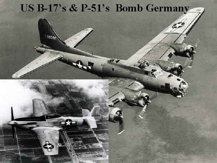 US B-17’s & P-51’s Bomb Germany 