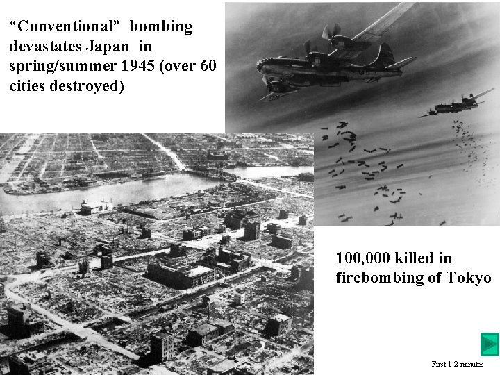 “Conventional” bombing devastates Japan in spring/summer 1945 (over 60 cities destroyed) 100, 000 killed