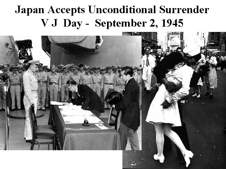 Japan Accepts Unconditional Surrender V J Day - September 2, 1945 