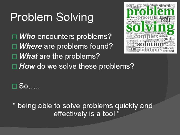 Problem Solving � Who encounters problems? � Where are problems found? � What are