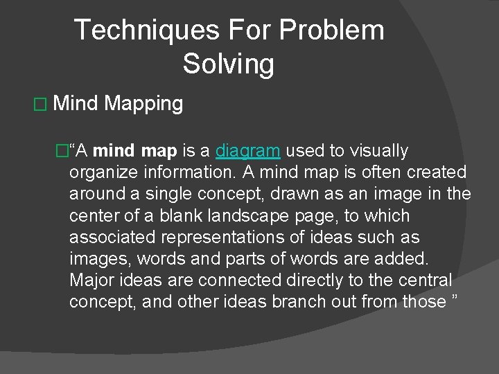 Techniques For Problem Solving � Mind Mapping �“A mind map is a diagram used