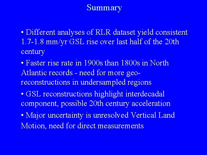 Summary • Different analyses of RLR dataset yield consistent 1. 7 -1. 8 mm/yr