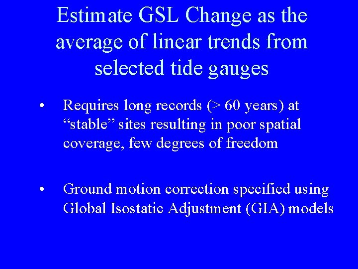 Estimate GSL Change as the average of linear trends from selected tide gauges •