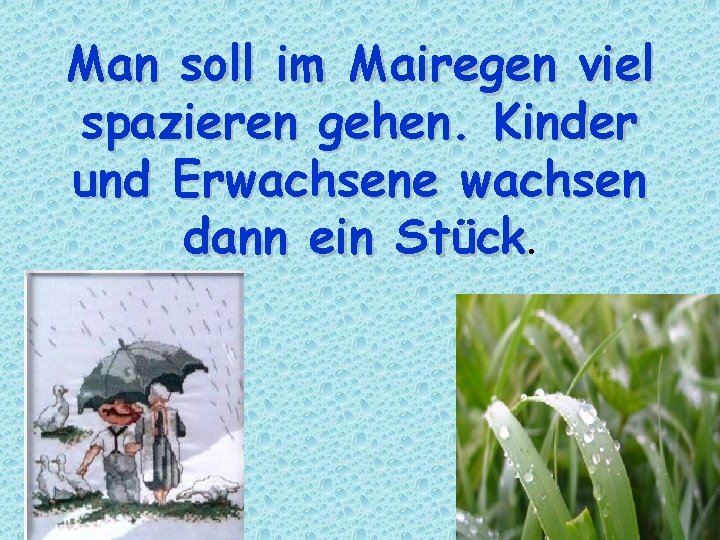 Man soll im Mairegen viel spazieren gehen. Kinder und Erwachsene wachsen dann ein Stück.