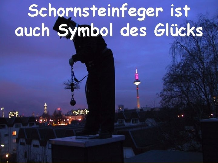 Schornsteinfeger ist auch Symbol des Glücks 