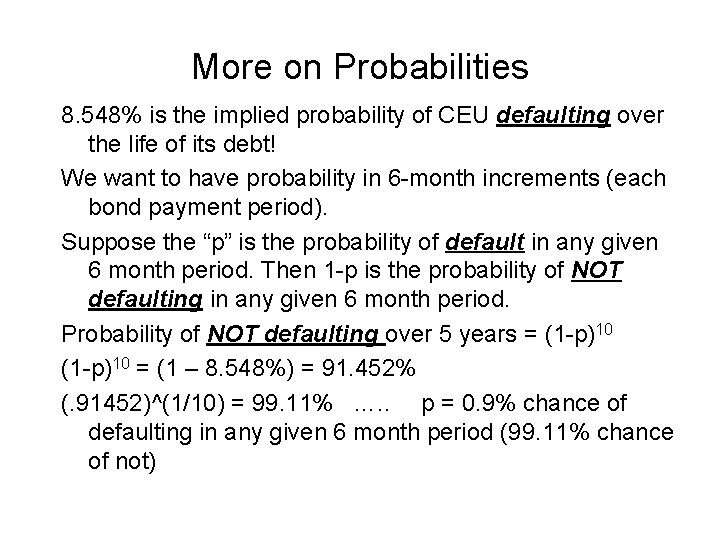 More on Probabilities 8. 548% is the implied probability of CEU defaulting over the