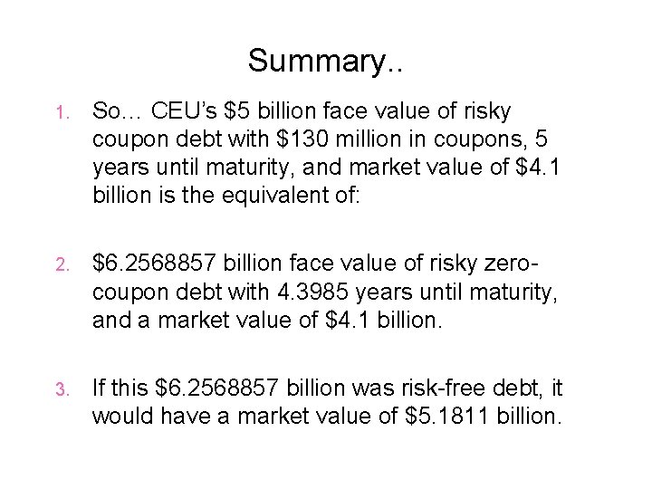 Summary. . 1. So… CEU’s $5 billion face value of risky coupon debt with