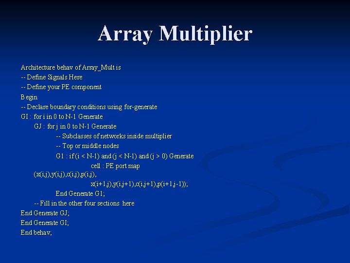 Array Multiplier Architecture behav of Array_Mult is -- Define Signals Here -- Define your