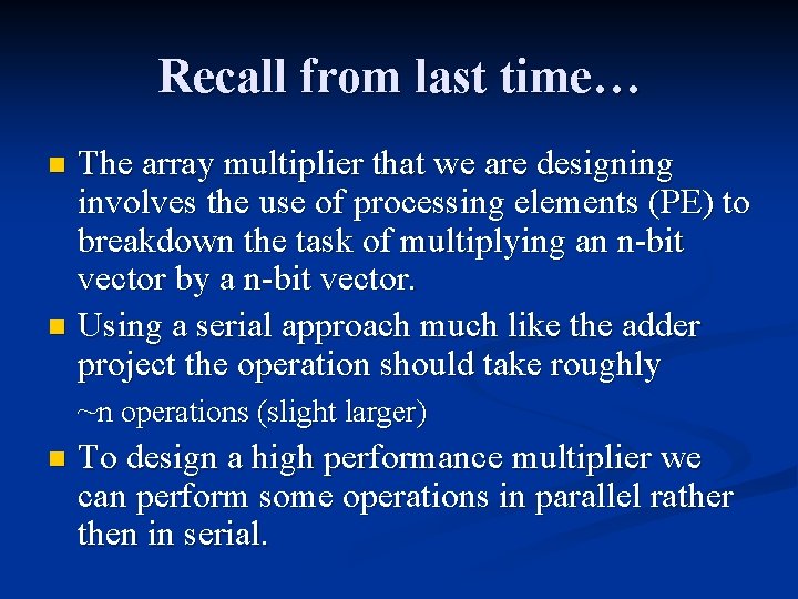 Recall from last time… The array multiplier that we are designing involves the use