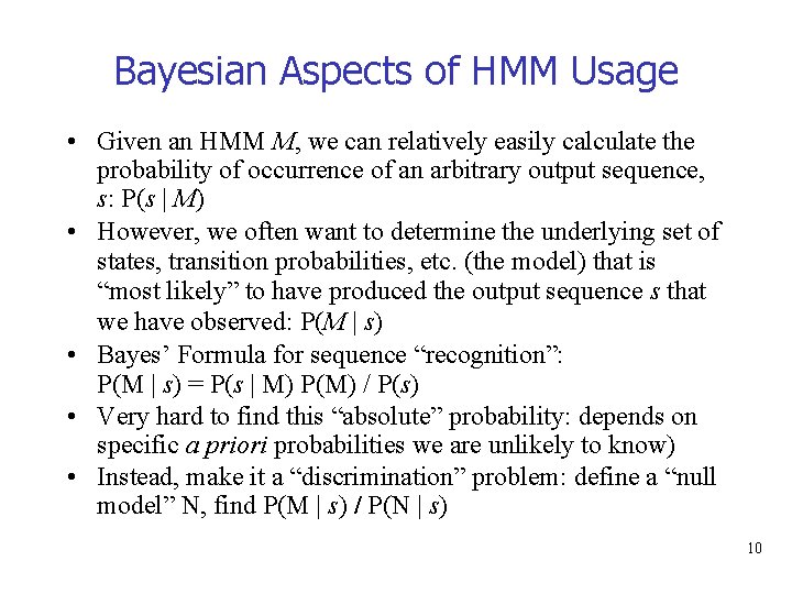 Bayesian Aspects of HMM Usage • Given an HMM M, we can relatively easily