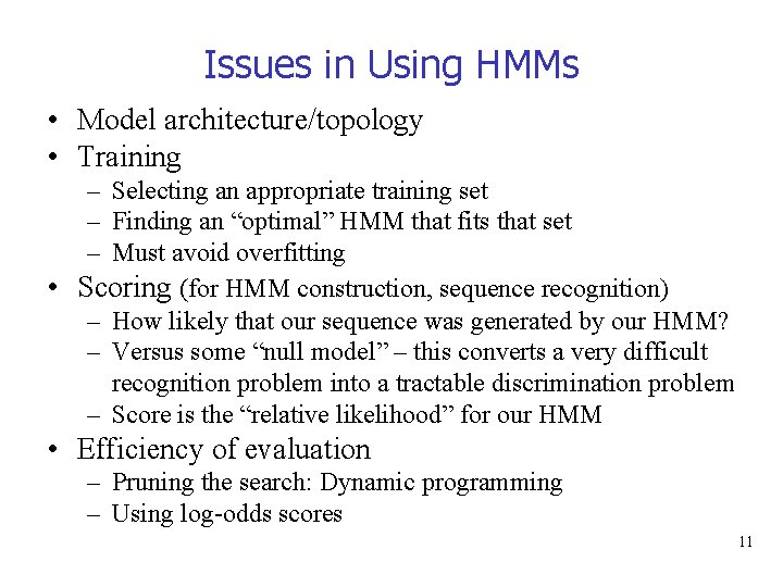 Issues in Using HMMs • Model architecture/topology • Training – Selecting an appropriate training