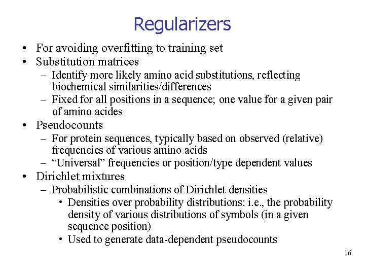 Regularizers • For avoiding overfitting to training set • Substitution matrices – Identify more