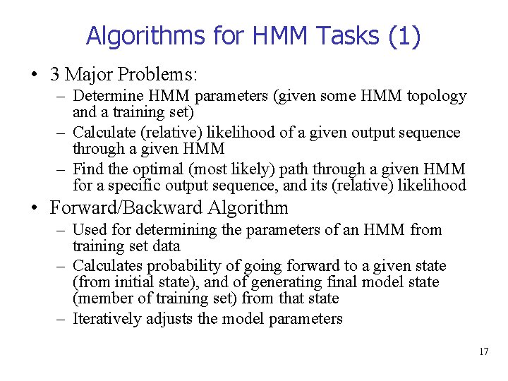 Algorithms for HMM Tasks (1) • 3 Major Problems: – Determine HMM parameters (given