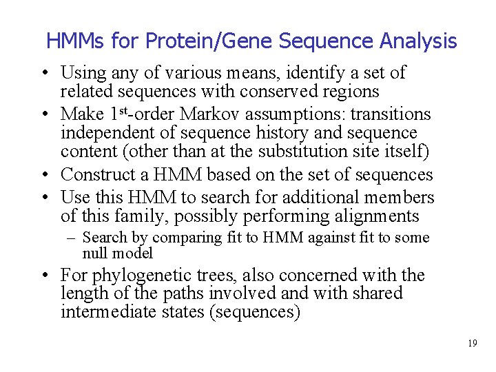 HMMs for Protein/Gene Sequence Analysis • Using any of various means, identify a set