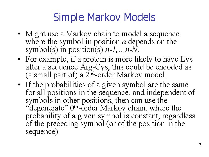 Simple Markov Models • Might use a Markov chain to model a sequence where