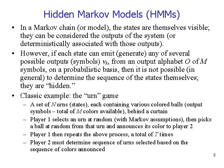 Hidden Markov Models (HMMs) • In a Markov chain (or model), the states are