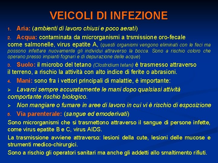 VEICOLI DI INFEZIONE Aria: (ambienti di lavoro chiusi e poco aerati) 2. Acqua: contaminata