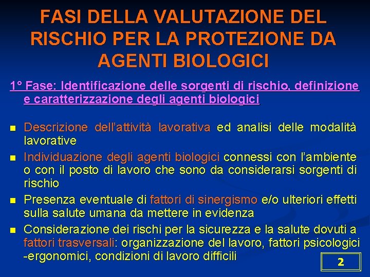 FASI DELLA VALUTAZIONE DEL RISCHIO PER LA PROTEZIONE DA AGENTI BIOLOGICI 1° Fase: Identificazione