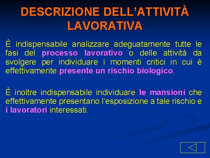 DESCRIZIONE DELL’ATTIVITÀ LAVORATIVA È indispensabile analizzare adeguatamente tutte le fasi del processo lavorativo o