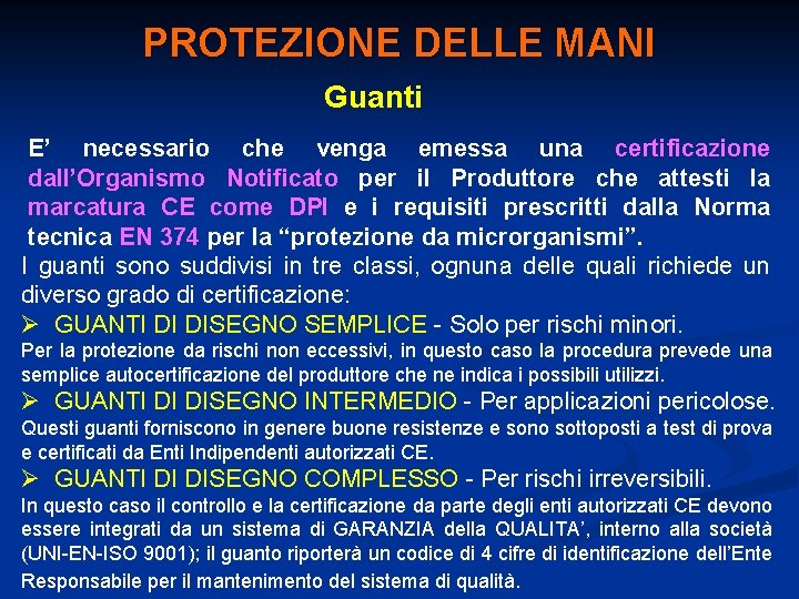 PROTEZIONE DELLE MANI Guanti E’ necessario che venga emessa una certificazione dall’Organismo Notificato per