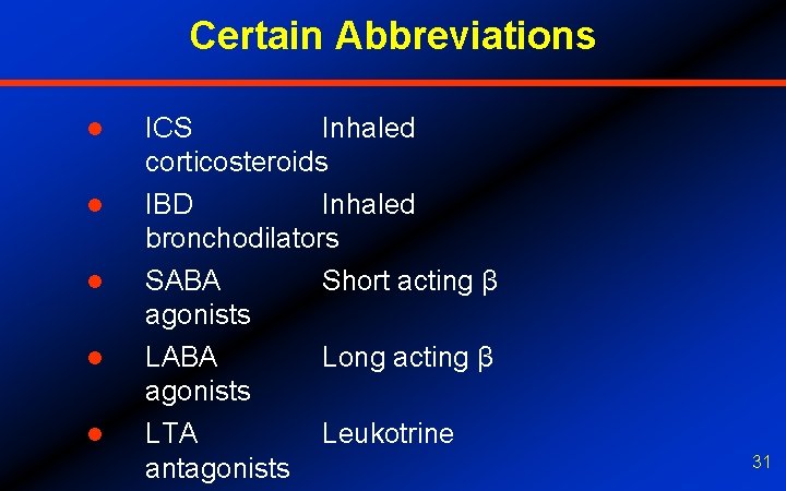 Certain Abbreviations l ICS Inhaled corticosteroids l IBD Inhaled bronchodilators SABA Short acting β