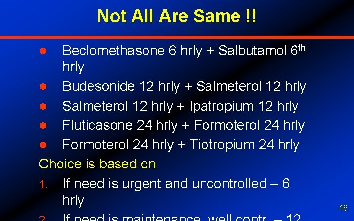 Not All Are Same !! Beclomethasone 6 hrly + Salbutamol 6 th hrly l