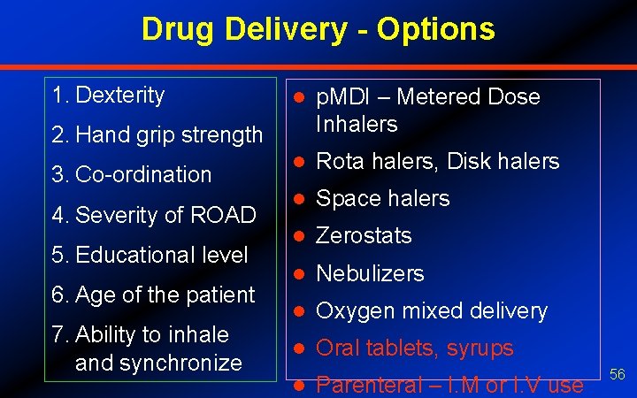 Drug Delivery - Options 1. Dexterity l p. MDI – Metered Dose Inhalers l