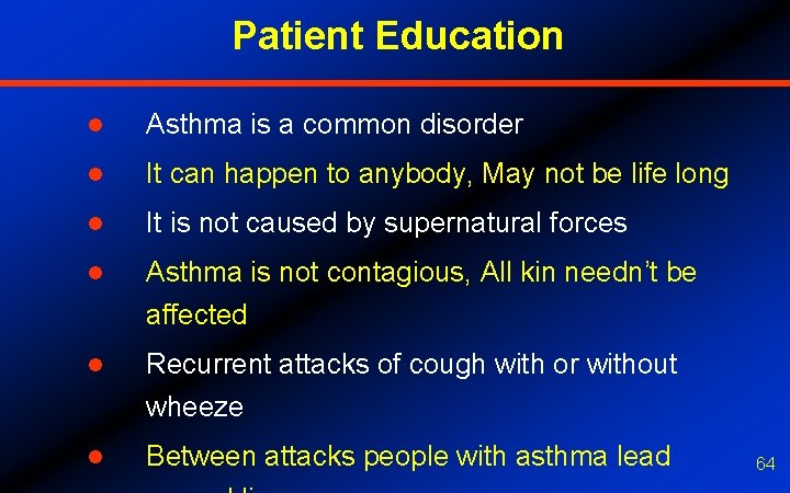 Patient Education l Asthma is a common disorder l It can happen to anybody,