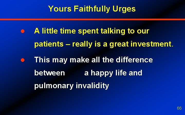 Yours Faithfully Urges l A little time spent talking to our patients – really