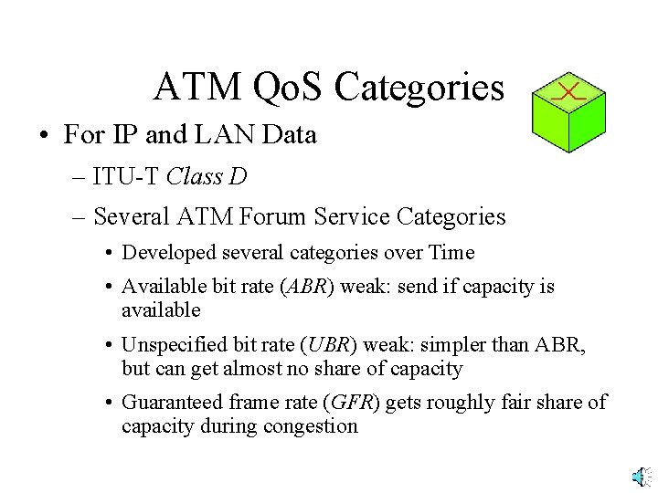 ATM Qo. S Categories • For IP and LAN Data – ITU-T Class D