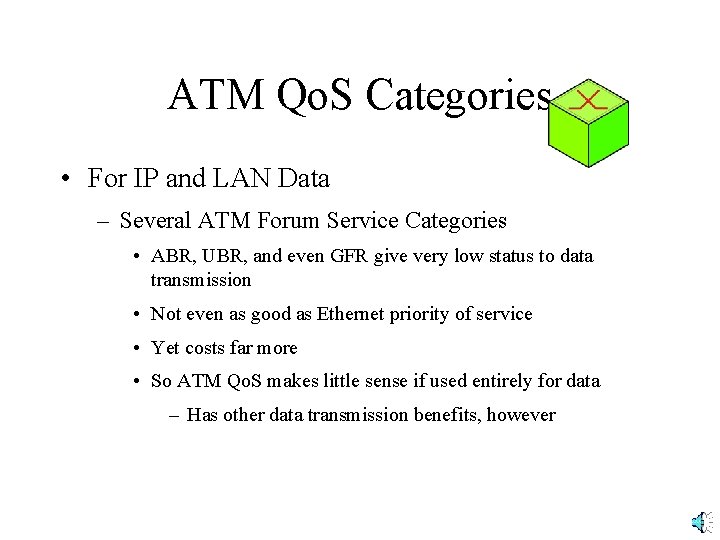 ATM Qo. S Categories • For IP and LAN Data – Several ATM Forum