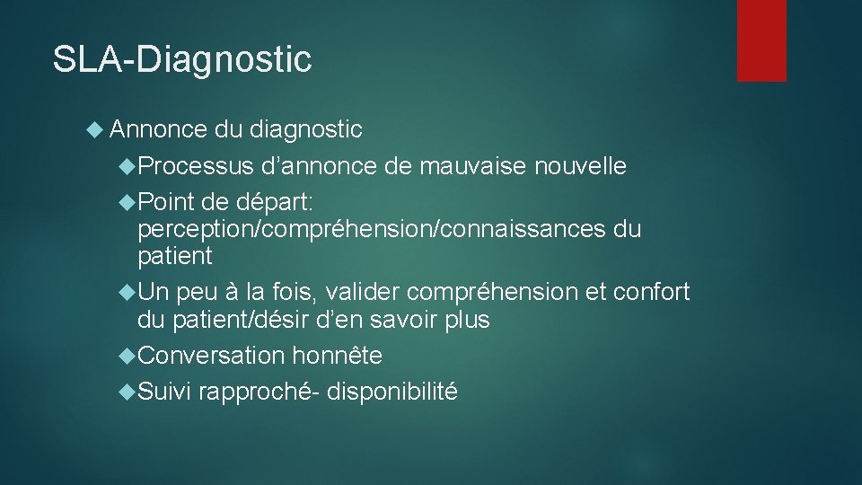 SLA-Diagnostic Annonce du diagnostic Processus d’annonce de mauvaise nouvelle Point de départ: perception/compréhension/connaissances du