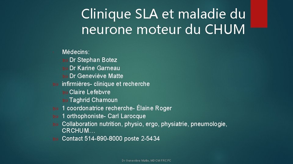 Clinique SLA et maladie du neurone moteur du CHUM Médecins: Dr Stephan Botez Dr