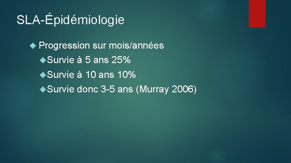 SLA-Épidémiologie Progression sur mois/années Survie à 5 ans 25% Survie à 10 ans 10%