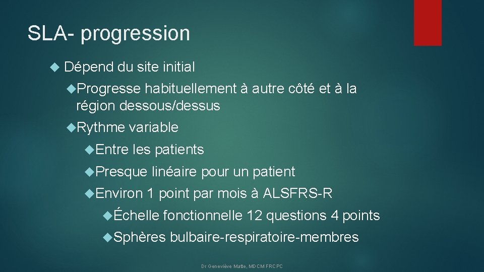 SLA- progression Dépend du site initial Progresse habituellement à autre côté et à la