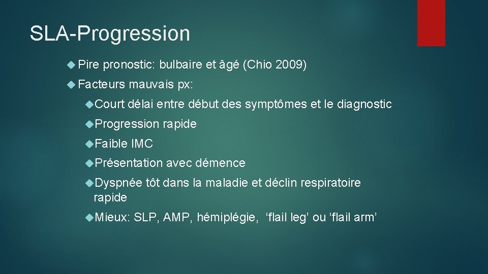SLA-Progression Pire pronostic: bulbaire et âgé (Chio 2009) Facteurs mauvais px: Court délai entre