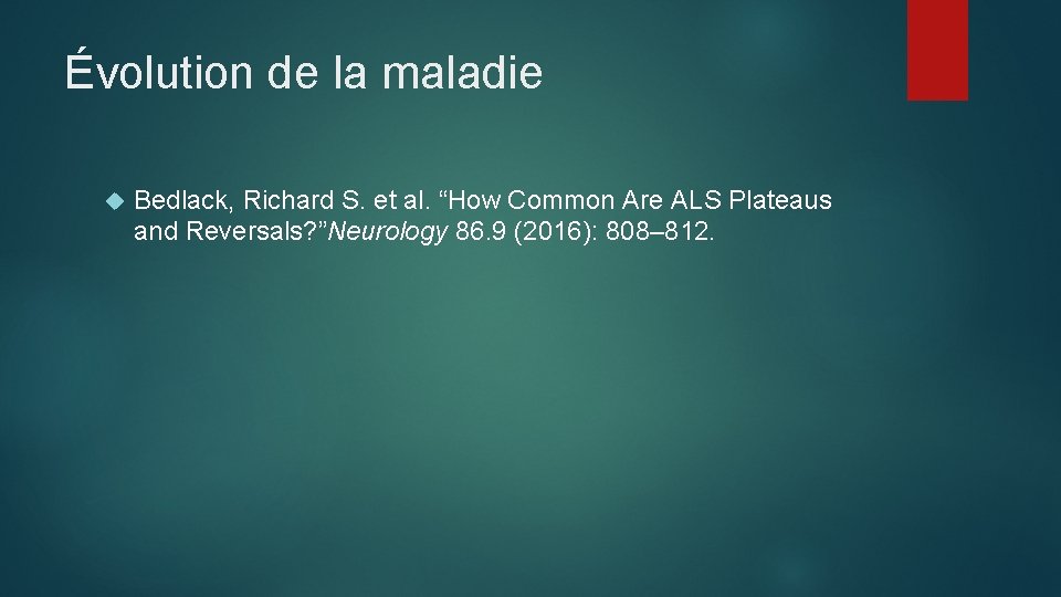 Évolution de la maladie Bedlack, Richard S. et al. “How Common Are ALS Plateaus