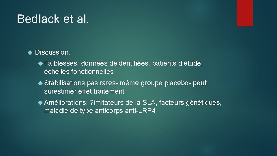 Bedlack et al. Discussion: Faiblesses: données déidentifiées, patients d’étude, échelles fonctionnelles Stabilisations pas rares-