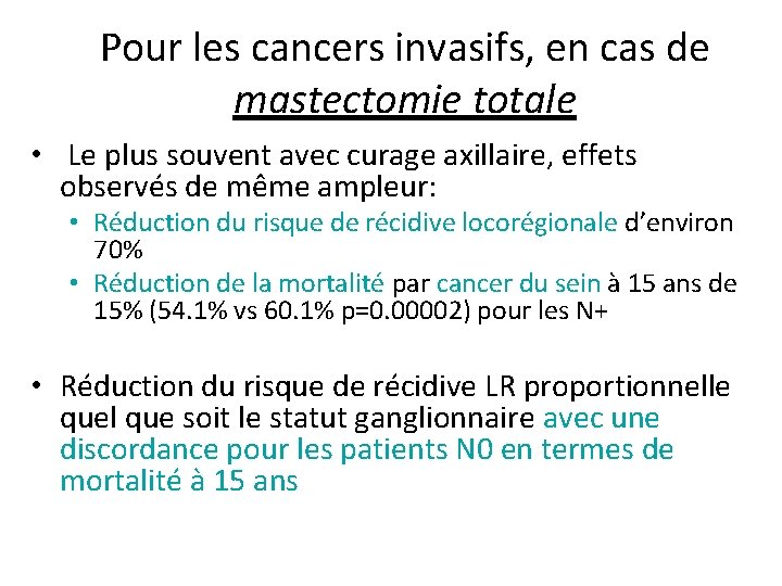Pour les cancers invasifs, en cas de mastectomie totale • Le plus souvent avec