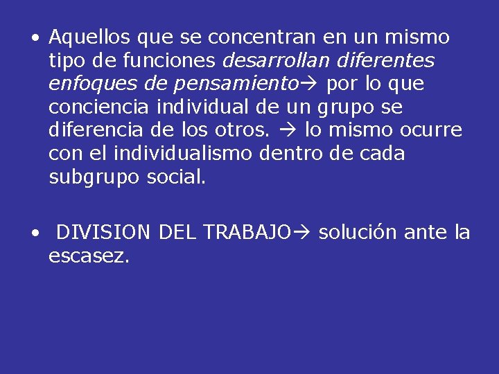  • Aquellos que se concentran en un mismo tipo de funciones desarrollan diferentes