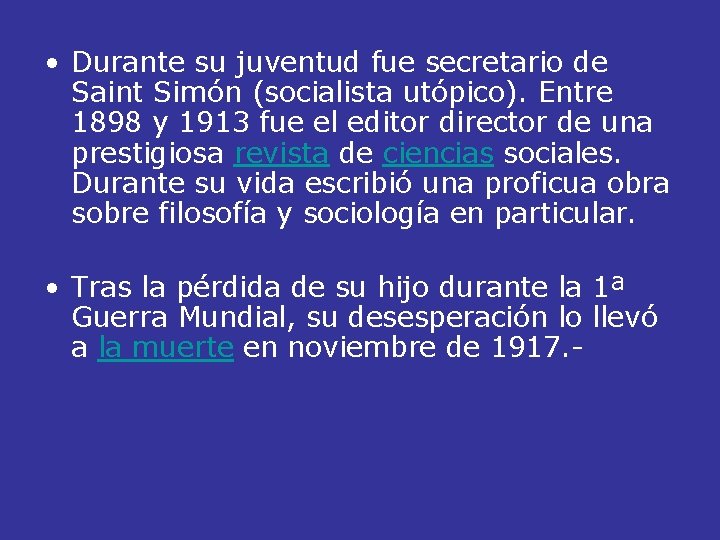  • Durante su juventud fue secretario de Saint Simón (socialista utópico). Entre 1898