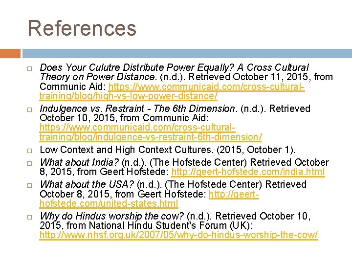 References Does Your Culutre Distribute Power Equally? A Cross Cultural Theory on Power Distance.