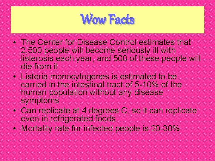 Wow Facts • The Center for Disease Control estimates that 2, 500 people will