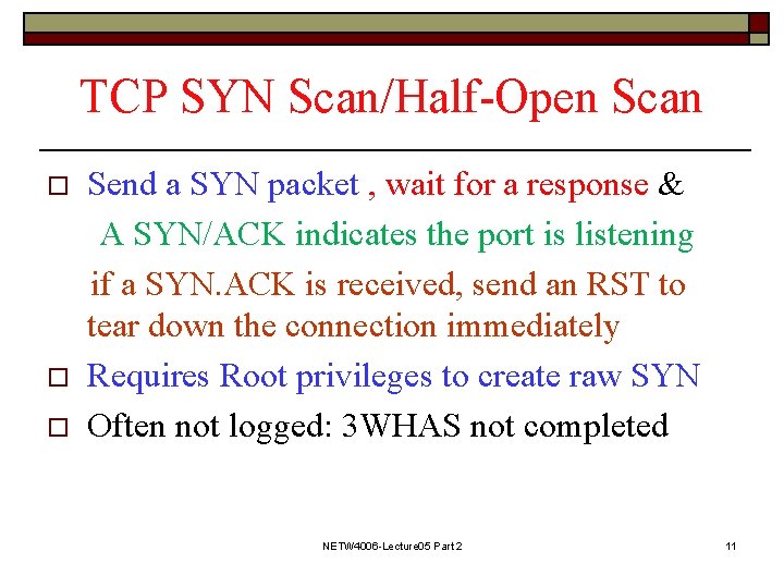 TCP SYN Scan/Half-Open Scan o o o Send a SYN packet , wait for TCP SYN Scan/Half-Open Scan o o o Send a SYN packet , wait for