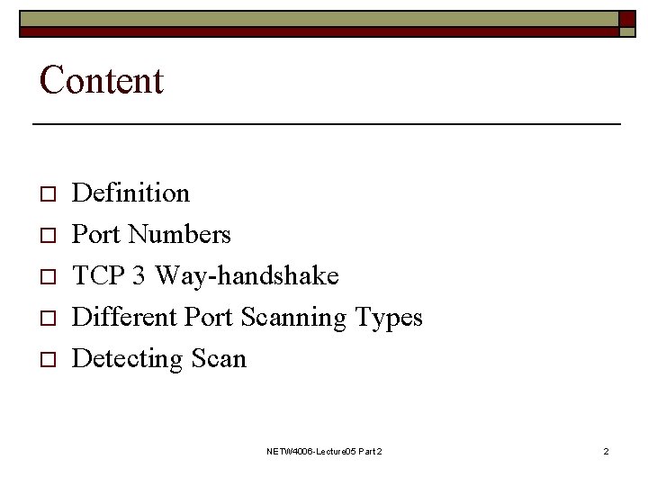 Content o o o Definition Port Numbers TCP 3 Way-handshake Different Port Scanning Types Content o o o Definition Port Numbers TCP 3 Way-handshake Different Port Scanning Types
