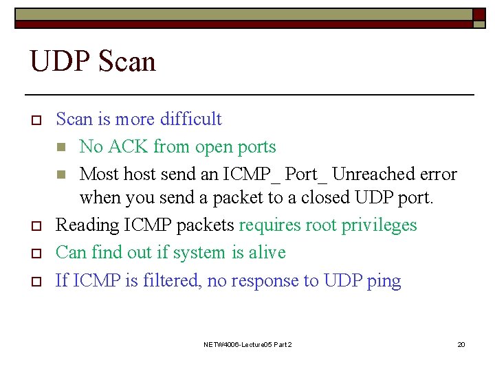 UDP Scan o o Scan is more difficult n No ACK from open ports
