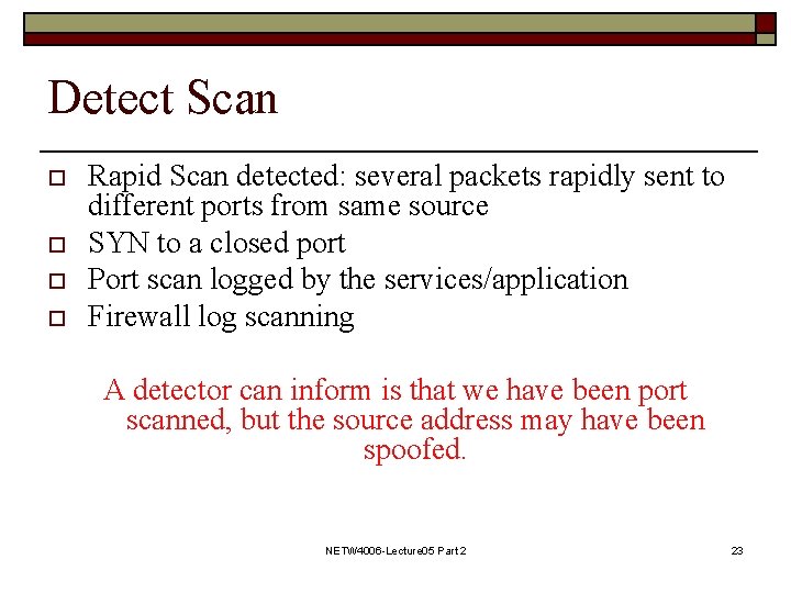 Detect Scan o o Rapid Scan detected: several packets rapidly sent to different ports