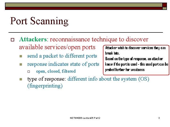 Port Scanning o Attackers: reconnaissance technique to discover available services/open ports n n send Port Scanning o Attackers: reconnaissance technique to discover available services/open ports n n send