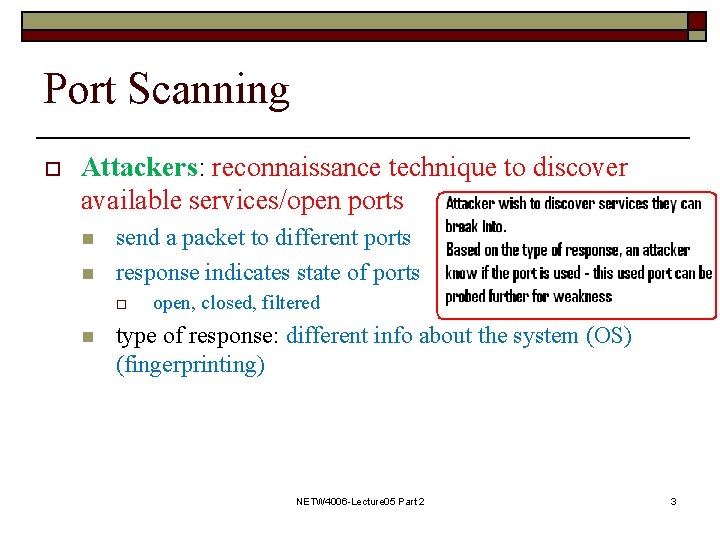 Port Scanning o Attackers: reconnaissance technique to discover available services/open ports n n send